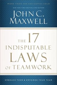 The 17 Indisputable Laws of Team Work